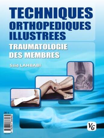 Couverture du livre « Techniques orthopédiques illustrées » de Said Lahbabi aux éditions Vernazobres Grego