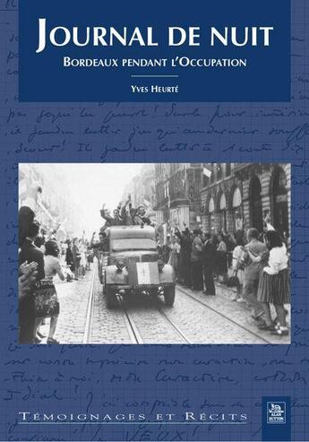 Couverture du livre « Journal de nuit ; Bordeaux pendant l'occupation » de Yves Heurte aux éditions Editions Sutton