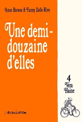 Couverture du livre « Une demi-douzaine d'elles Tome 4 ; Véra Haine » de Anne Baraou et Fanny Dalle-Rive aux éditions L'association