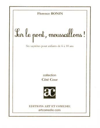 Couverture du livre « Sur le pont, moussaillons ! » de Florence Bonin aux éditions Art Et Comedie