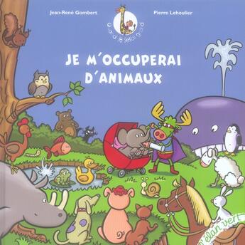 Couverture du livre « Je m'occuperai d'animaux » de  aux éditions Elan Vert