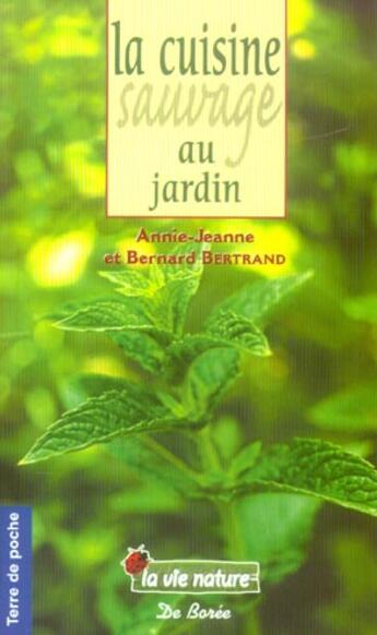 Couverture du livre « La cuisine sauvage au jardin » de Bertrand Annie-Jeann aux éditions De Boree