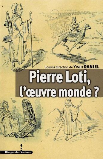 Couverture du livre « Pierre loti, l'oeuvre monde ? » de Les Indes Savantes aux éditions Les Indes Savantes