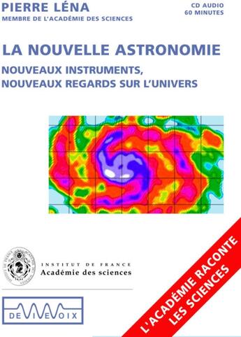 Couverture du livre « La nouvelle astronomie ; nouveaux instruments, nouveaux regards sur l'univers » de Pierre Léna aux éditions De Vive Voix