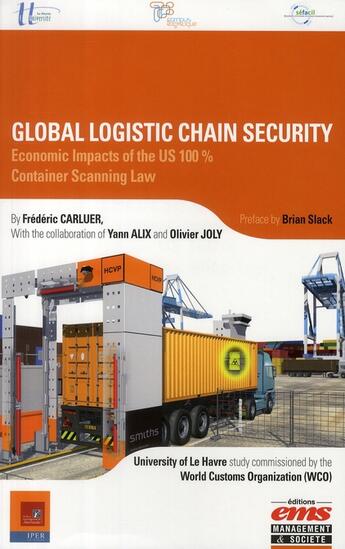 Couverture du livre « Global logistics chain security ; economic impacts of the us 100% container scanning law » de Carluer Frederi aux éditions Ems