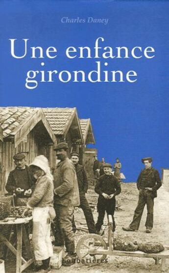 Couverture du livre « Une enfance girondine » de Charles Daney aux éditions Loubatieres