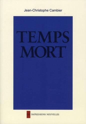 Couverture du livre « Temps mort » de Jean-Christophe Cambier aux éditions Impressions Nouvelles