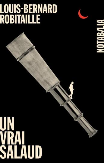 Couverture du livre « Un vrai salaud » de Louis-Bernard Robitaille aux éditions Noir Sur Blanc