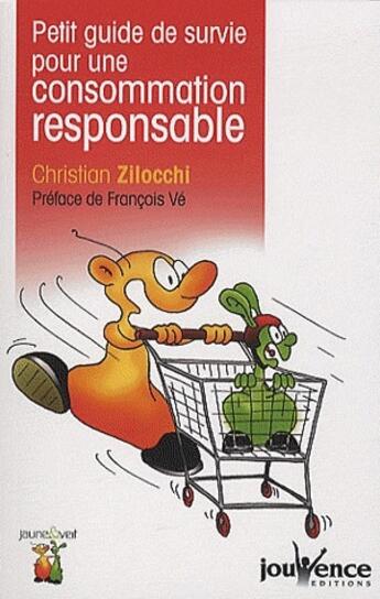 Couverture du livre « Petit guide de survie pour une consommation responsable » de Christian Zilocchi aux éditions Jouvence