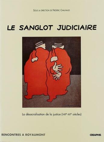 Couverture du livre « Le sanglot judiciaire » de Frederic Chauvaud aux éditions Creaphis