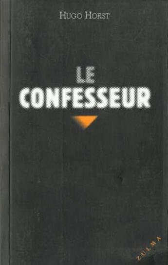 Couverture du livre « Le confesseur » de Hugo Horst aux éditions Zulma