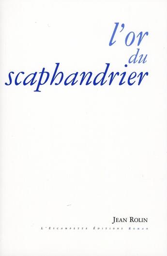 Couverture du livre « L'or du scaphandrier » de Jean Rolin aux éditions Escampette