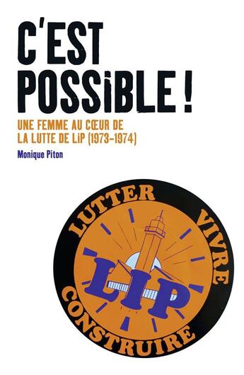 Couverture du livre « C'est possible ! une femme au coeur de la lutte de Lip (1973-1974) » de Monique Piton aux éditions L'echappee