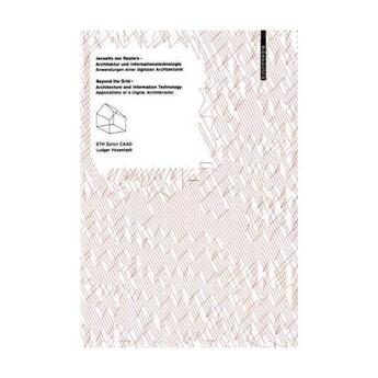 Couverture du livre « Beyond the grid ; architecture and information technology » de Ludger Hovestadt aux éditions Birkhauser