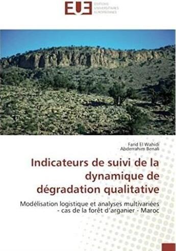 Couverture du livre « Indicateurs de suivi de la dynamique de dégradation qualitative ; modélisation logistique et analyse multivariées » de Farid El Wahidi aux éditions Editions Universitaires Europeennes