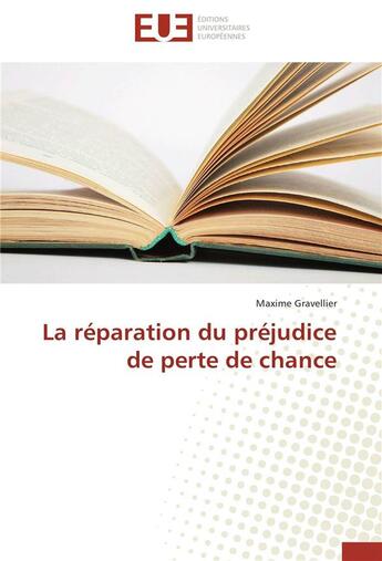 Couverture du livre « La reparation du prejudice de perte de chance » de Gravellier-M aux éditions Editions Universitaires Europeennes