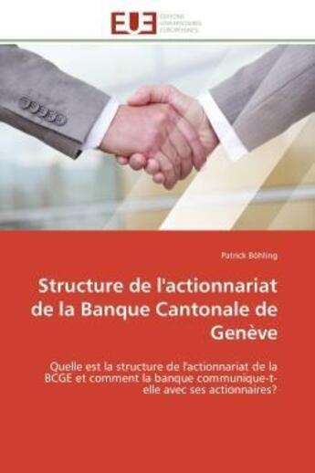 Couverture du livre « Structure de l'actionnariat de la banque cantonale de geneve - quelle est la structure de l'actionna » de Bohling Patrick aux éditions Editions Universitaires Europeennes