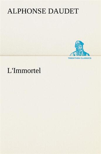 Couverture du livre « L'immortel - l immortel » de Alphonse Daudet aux éditions Tredition