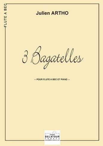 Couverture du livre « 3 bagatelles pour flute a bec et piano » de Artho Julien aux éditions Delatour