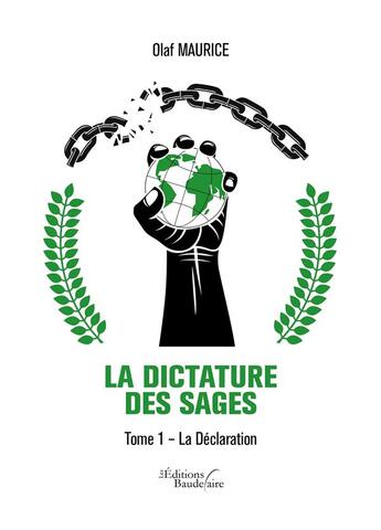 Couverture du livre « La dictature des sages Tome 1 ; la déclaration » de Olaf Maurice aux éditions Baudelaire