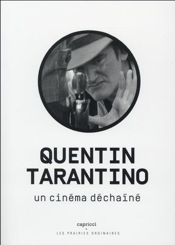 Couverture du livre « Quentin Tarantino ; un cinéma déchaîné » de Emmanuel Burdeau et Nicolas Vieillescazes aux éditions Capricci