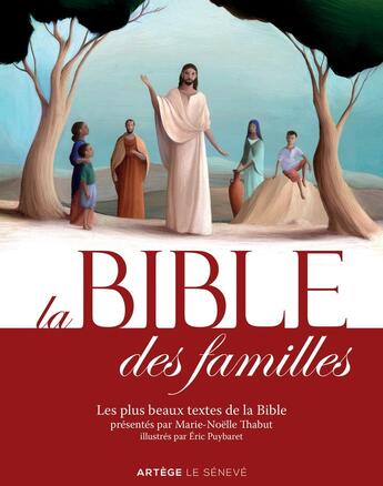 Couverture du livre « La Bible des familles : Les plus beaux textes de la Bible » de Marie-Noelle Thabut et Eric Puybaret aux éditions Artege