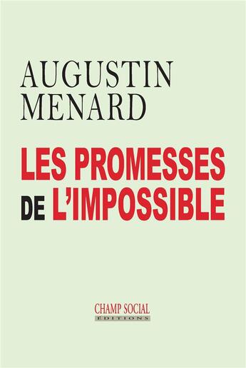 Couverture du livre « Les promesses de l'impossible » de Augustin Menard aux éditions Champ Social