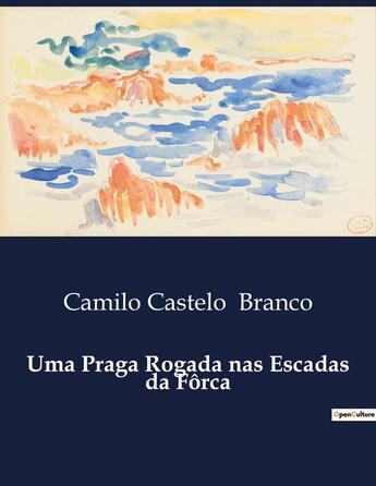 Couverture du livre « Uma Praga Rogada nas Escadas da Fôrca » de Branco C C. aux éditions Culturea