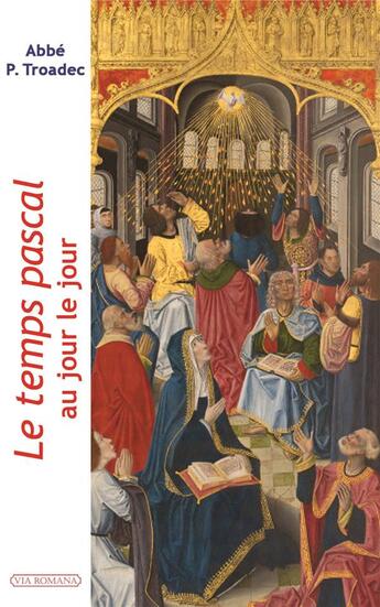 Couverture du livre « Le temps pascal au jour le jour » de Abbe Troadec aux éditions Via Romana