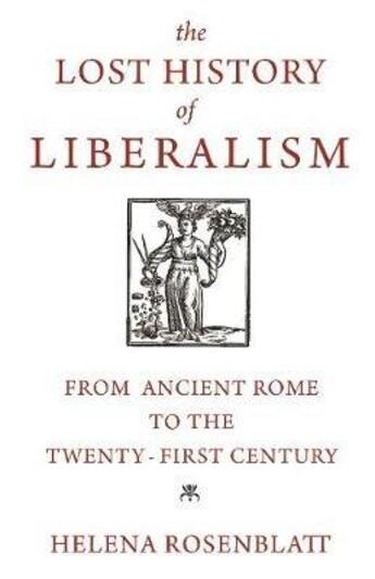 Couverture du livre « THE LOST HISTORY OF LIBERALISM - FROM ANCIENT ROME TO THE TWENTY-FIRST CENTURY » de Helena Rosenblatt aux éditions Princeton University Press