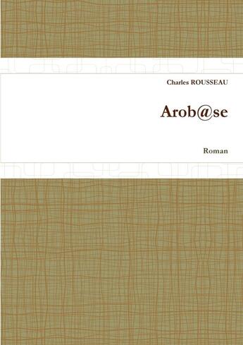 Couverture du livre « Arobase » de Charles Rousseau aux éditions Lulu