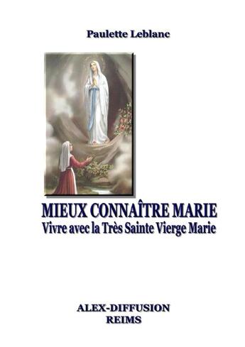 Couverture du livre « MIEUX CONNAÎTRE MARIE » de Paulette Leblanc aux éditions Lulu