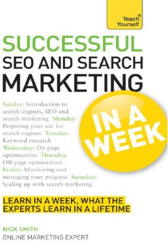 Couverture du livre « Successful SEO and Search Marketing in a Week: Teach Yourself » de Smith Nick aux éditions Hodder And Stoughton Digital