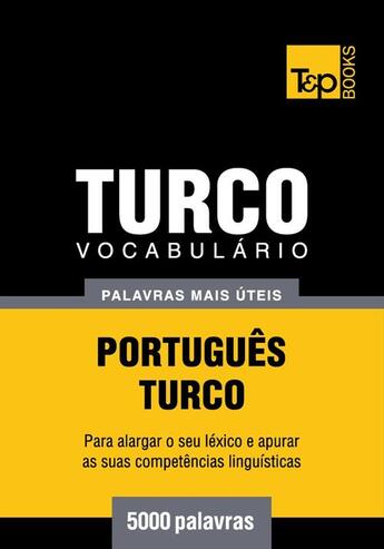 Couverture du livre « Vocabulário Português-Turco - 5000 palavras mais úteis » de Andrey Taranov aux éditions T&p Books