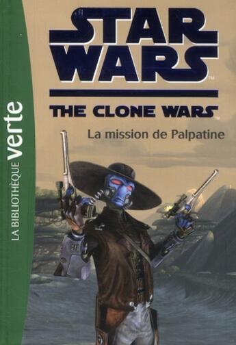 Couverture du livre « Star wars - the clone wars t.9 ; la mission de Palpatine » de  aux éditions Hachette Jeunesse