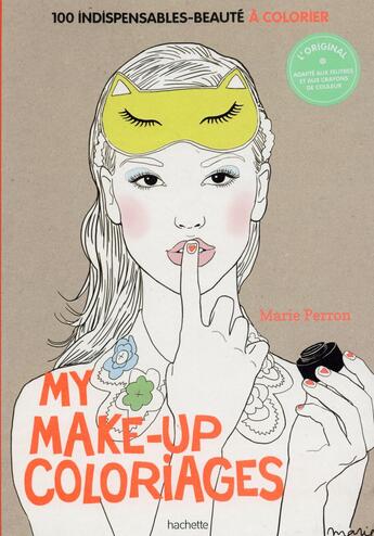 Couverture du livre « Art-thérapie : my make-up coloriages » de Marie Perron aux éditions Hachette Pratique