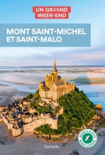 Couverture du livre « Un grand week-end : Mont Saint-Michel et Saint-Malo » de Collectif Hachette aux éditions Hachette Tourisme