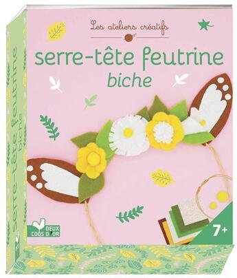 Couverture du livre « Serre-tête feutrine ; biche » de Virginie Humbert aux éditions Deux Coqs D'or