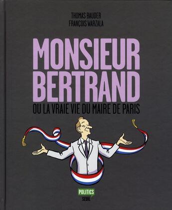 Couverture du livre « Monsieur Bertrand ou la vraie vie du maire de Paris » de Bauder/Marzala aux éditions Seuil