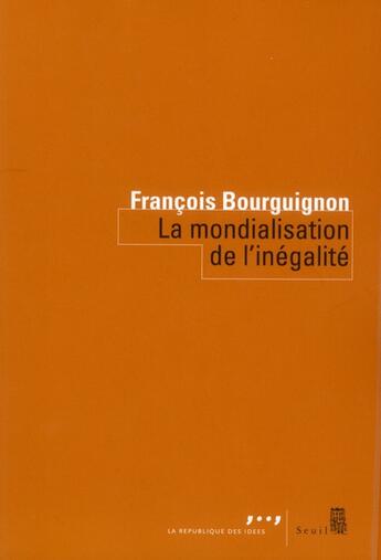 Couverture du livre « La mondialisation de l'inégalité » de Francois Bourguignon aux éditions Seuil