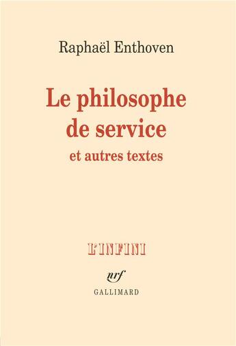 Couverture du livre « Le philosophe de service et autres textes » de Raphael Enthoven aux éditions Gallimard