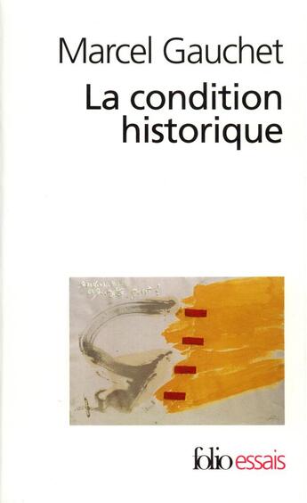 Couverture du livre « La condition historique » de Marcel Gauchet aux éditions Folio