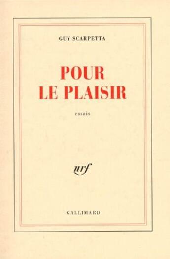 Couverture du livre « Pour le plaisir » de Guy Scarpetta aux éditions Gallimard