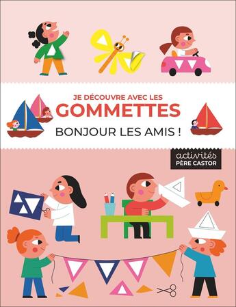 Couverture du livre « Je découvre avec les gommettes - Bonjour les amis ! » de Elizabeth Golding et Alena Razumova aux éditions Pere Castor