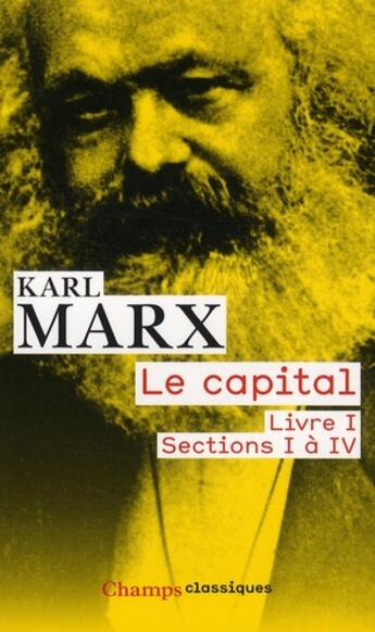 Couverture du livre « Le capital, livre I, sections I à IV » de Karl Marx aux éditions Flammarion