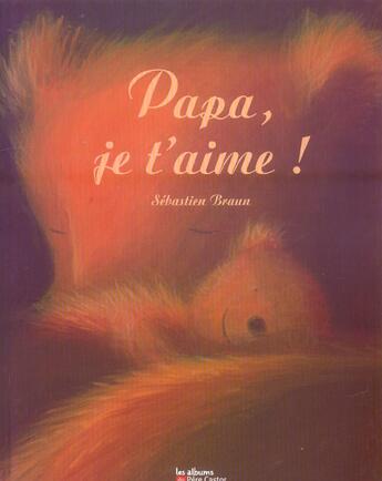 Couverture du livre « Papa, je t'aime ! » de Sebastien Braun aux éditions Pere Castor