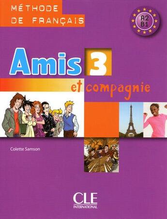 Couverture du livre « Amis et compagnie ; niveau 3 » de Colette Samson aux éditions Cle International