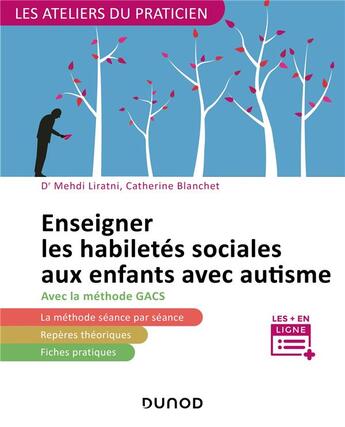 Couverture du livre « Enseigner les habiletés sociales aux enfants avec autisme ; avec la méthode G.A.C.S. » de Liratni/Blanchet aux éditions Dunod