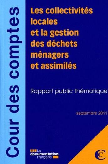 Couverture du livre « Les collectivités locales et la gestion des déchets ménagers et assimilés » de Cour Des Comptes aux éditions Documentation Francaise