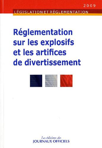 Couverture du livre « Règlementation sur les explosifs et les artifices de divertissement » de  aux éditions Direction Des Journaux Officiels